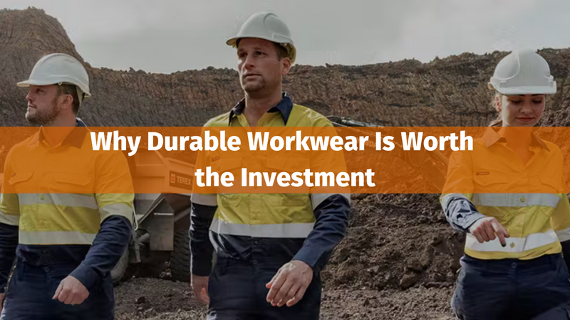 Why Durable Workwear Is Worth the Investment