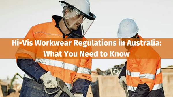 Hi-Vis Workwear Regulations in Australia: What You Need to Know