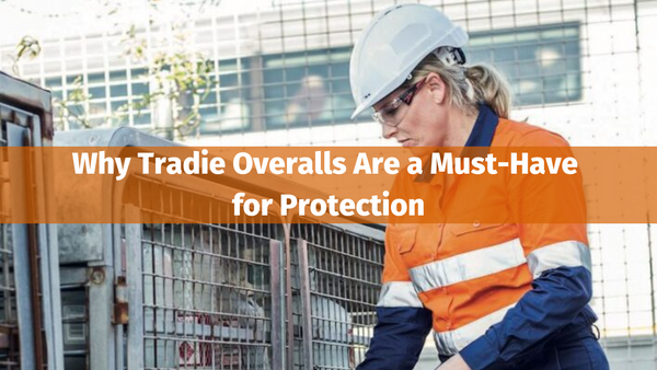 Why Tradie Overalls Are a Must-Have for Protection