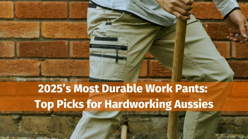 2025’s Most Durable Work Pants: Top Picks for Hardworking Aussies